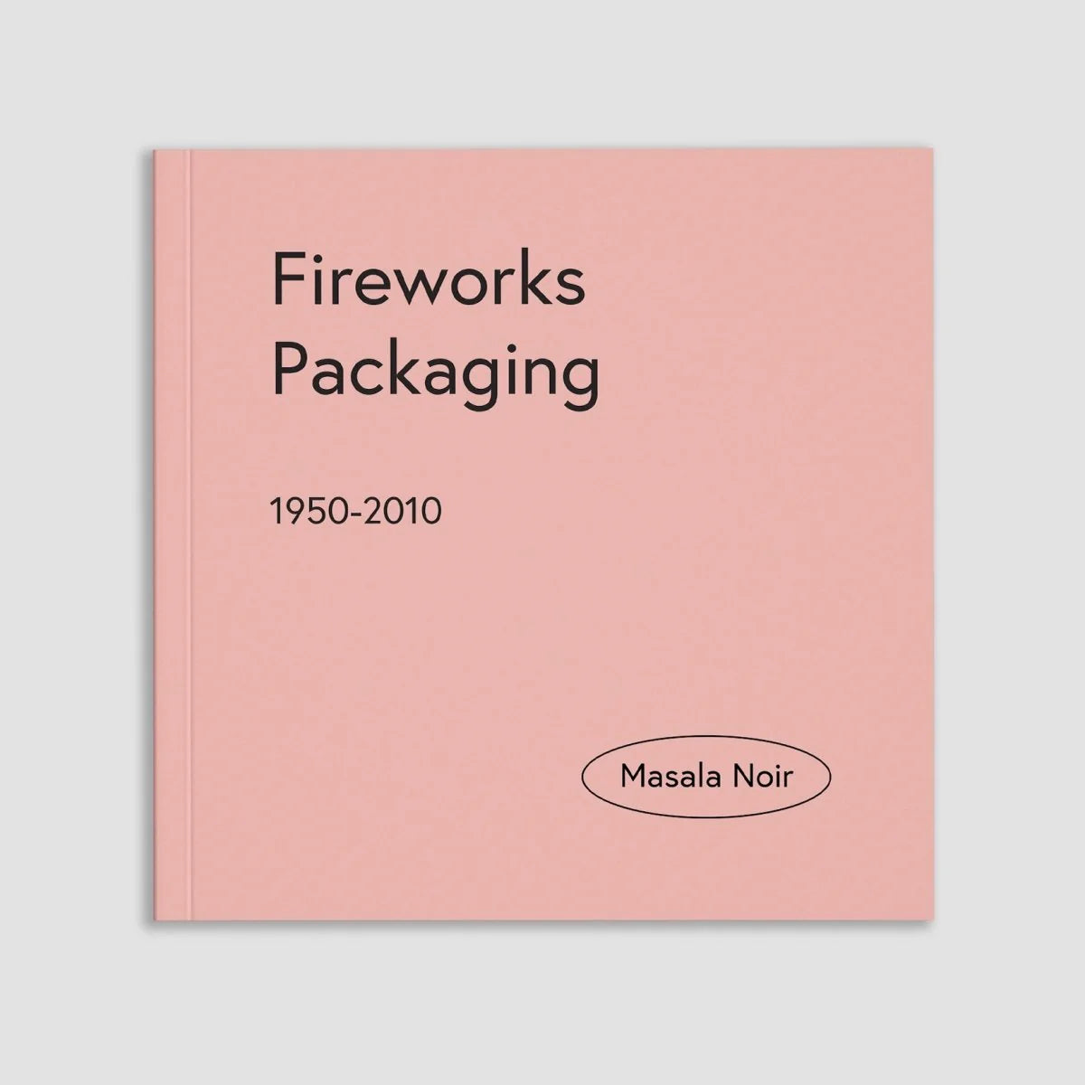 MASALA NOIR PUBLICATIONS / Fireworks Packaging 1950-2010