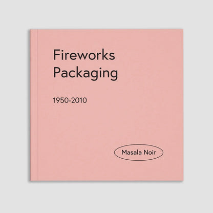MASALA NOIR PUBLICATIONS / Fireworks Packaging 1950-2010