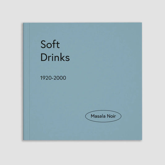 MASALA NOIR PUBLICATIONS / Soft Drinks 1920-2000